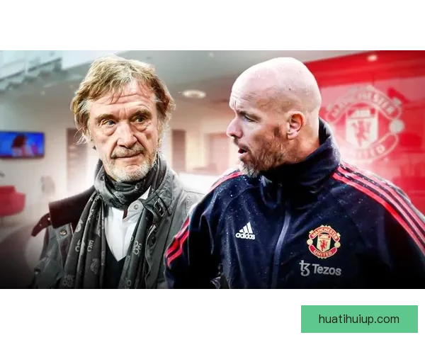 拉爵要求曼联清洗8人筹集1亿资金重点放弃齐尔克泽转型计划